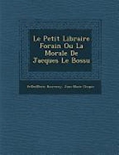 Le Petit Libraire Forain Ou La Morale de Jacques Le Bossu