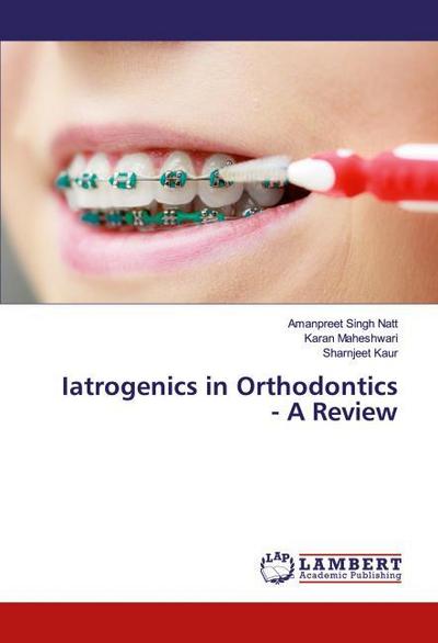 Iatrogenics in Orthodontics - A Review