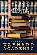 Confessions of a Wayward Academic