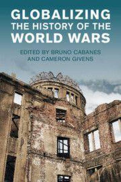 Globalizing the History of the World Wars