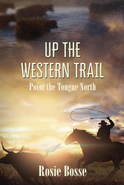 Bosse, R: Up the Western Trail