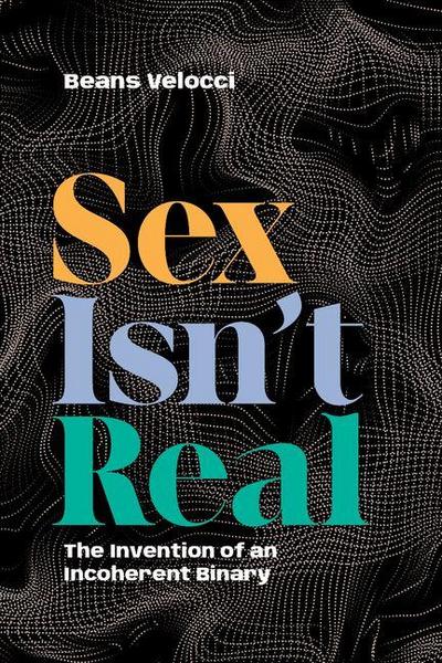 Sex Isn’t Real