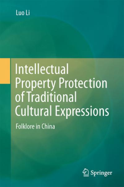 Intellectual Property Protection of Traditional Cultural Expressions