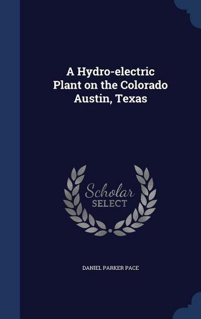 A Hydro-electric Plant on the Colorado Austin, Texas