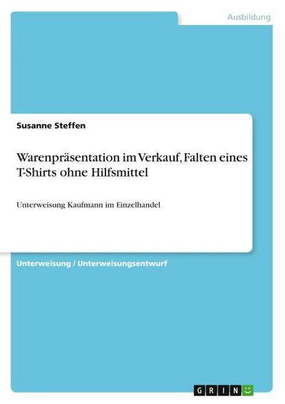 Warenpräsentation im Verkauf, Falten eines T-Shirts ohne Hilfsmittel