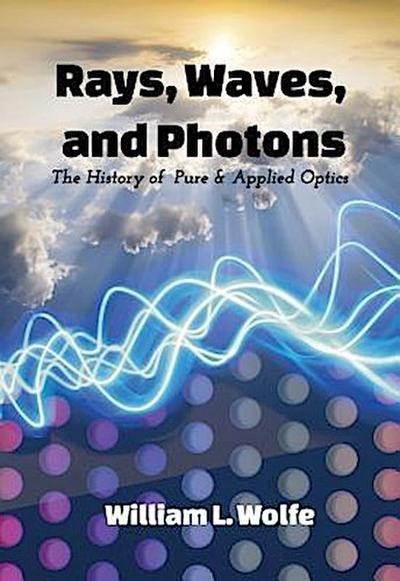 Wolfe, W: Rays, Waves and Photons