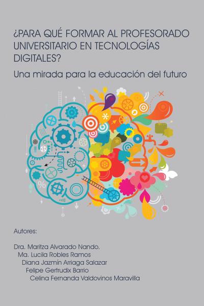 ¿PARA QUÉ FORMAR AL PROFESORADO UNIVERSITARIO EN TECNOLOGÍAS DIGITALES?