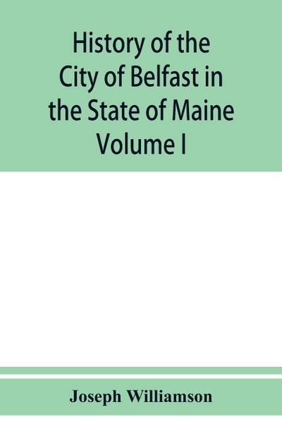 History of the City of Belfast in the State of Maine