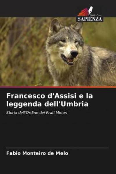 Francesco d’Assisi e la leggenda dell’Umbria