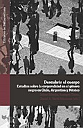 Descubrir el cuerpo : estudios sobre la corporalidad en el género negro en Chile, Argentina y México