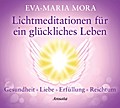 Lichtmeditationen für ein glückliches Leben