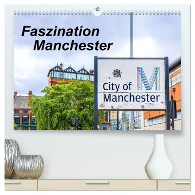 Faszination Manchester (hochwertiger Premium Wandkalender 2025 DIN A2 quer), Kunstdruck in Hochglanz