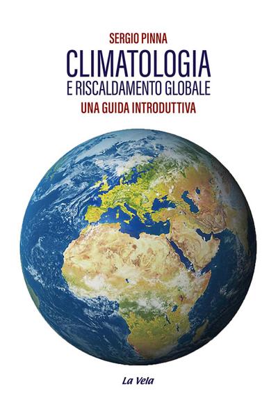 Pinna, S: Climatologia e riscaldamento globale. Una guida in