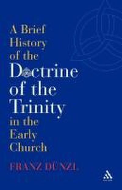 A Brief History of the Doctrine of the Trinity in the Early Church