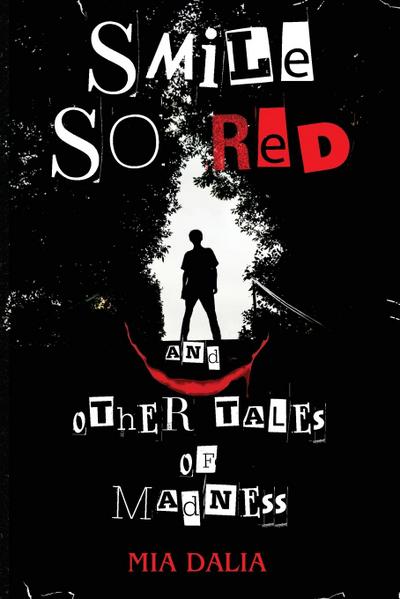 Dalia, M: Smile So Red and Other Tales of Madness