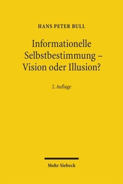 Informationelle Selbstbestimmung - Vision oder Illusion?
