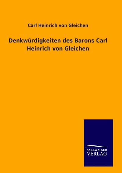 Denkwürdigkeiten des Barons Carl Heinrich von Gleichen