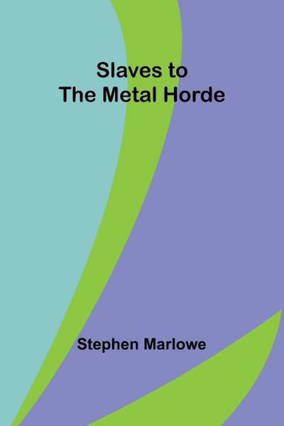 Slaves to the Metal Horde
