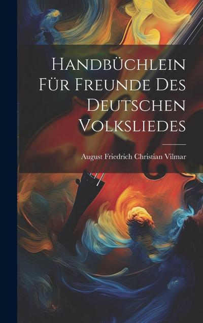 Handbüchlein für Freunde des Deutschen Volksliedes