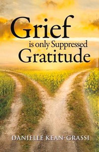 Grief Is Only Suppressed Gratitude