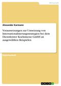 Voraussetzungen zur Umsetzung von Internationalisierungsstrategien bei dem Dienstleister Koelnmesse GmbH an ausgewählten Beispielen