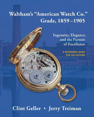 Waltham’s "American Watch Co." Grade, 1859-1905