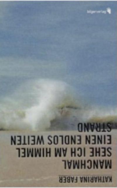 Manchmal sehe ich am Himmel einen endlos weiten Strand