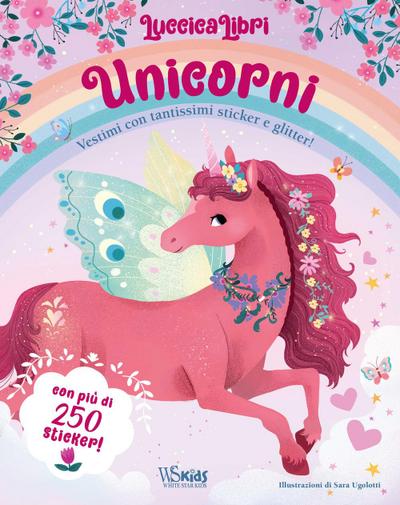Unicorni. Vestimi con tantissimi sticker e glitter! Luccicalibri