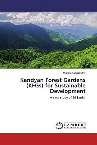 Kandyan Forest Gardens (KFGs) for Sustainable Development