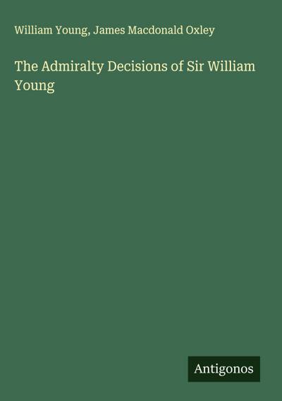 The Admiralty Decisions of Sir William Young