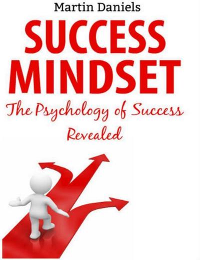 Success Mindset: The Psychology of Success Revealed