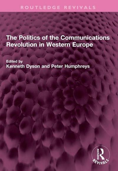The Politics of the Communications Revolution in Western Europe