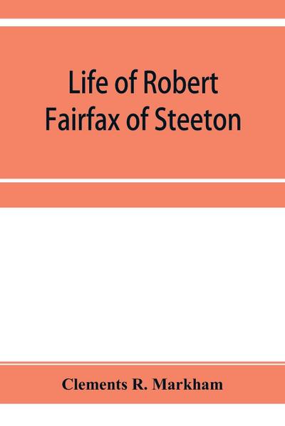 Life of Robert Fairfax of Steeton, vice-admiral, alderman, and member for York A.D. 1666-1725