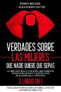 Verdades sobre las Mujeres que Nadie Quiere que Sepas