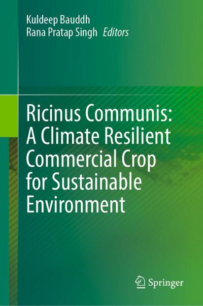 Ricinus Communis: A Climate Resilient Commercial Crop for Sustainable Environment
