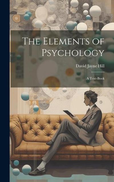 The Elements of Psychology; A Text-Book