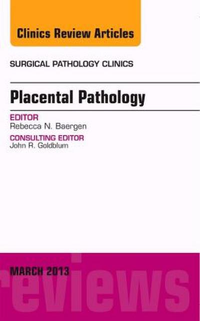 Placental Pathology, an Issue of Surgical Pathology Clinics