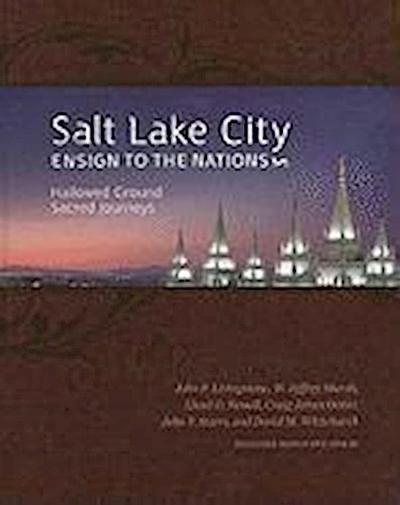 Salt Lake City Ensign to the Nations: Hallowed Ground Sacred Journeys [With DVD]