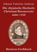 Die chymische Hochzeit: Christiani Rosencreutz ann