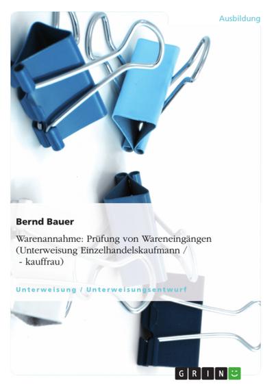 Warenannahme: Prüfung von Wareneingängen (Unterweisung Einzelhandelskaufmann / - kauffrau)