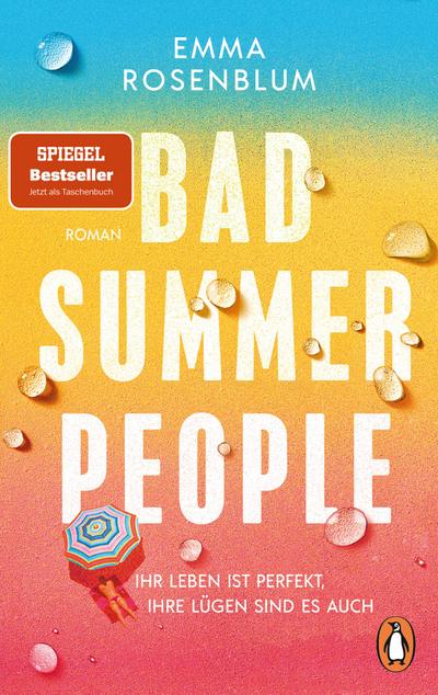 Bad Summer People: Ihr Leben ist perfekt, ihre Lügen sind es auch. - Roman. Der Sommerbestseller jetzt im Taschenbuch