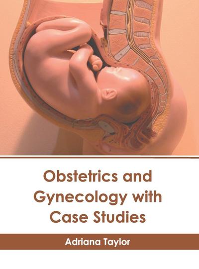 Obstetrics and Gynecology with Case Studies