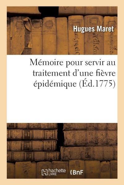 Mémoire Pour Servir Au Traitement d’Une Fièvre Épidémique