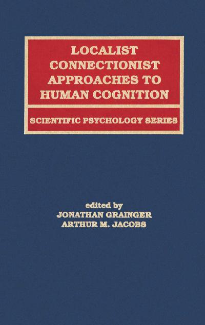Localist Connectionist Approaches To Human Cognition