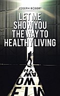 Let Me Show You the Way to Healthy Living