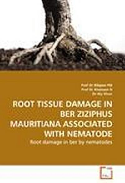 ROOT TISSUE DAMAGE IN BER ZIZIPHUS MAURITIANA ASSOCIATED WITH NEMATODE