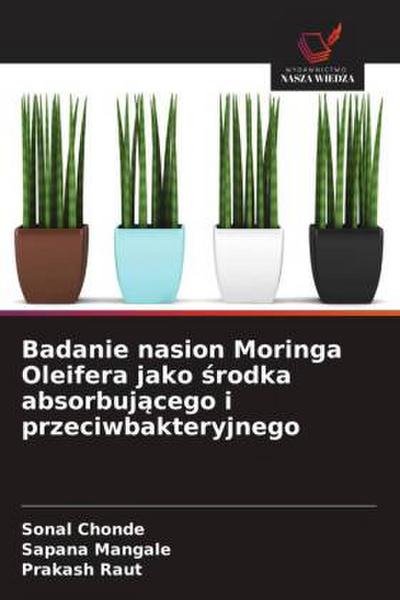 Badanie nasion Moringa Oleifera jako ¿rodka absorbuj¿cego i przeciwbakteryjnego