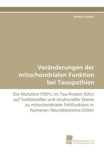 Veränderungen der mitochondrialen Funktion bei Tauopathien
