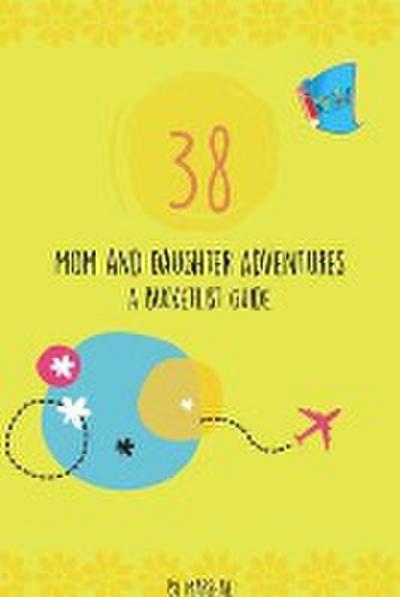 38 Mom & Daughter Adventures