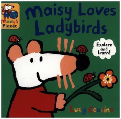 Maisy Loves Ladybirds: A Maisy’s Planet Book